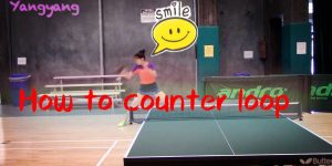 17.-How-to-counter-loop——Yangyangs-table-tennis-lessons
